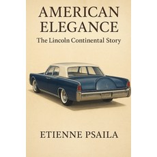 (영문도서)American Elegance: The Lincoln Continental Story Paperback, Independently Published, English, 9781923625358