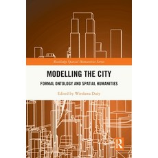 (영문도서)Modelling the City: Formal Ontology and Spatial Humanities Paperback, Routledge, English, 9781032695877