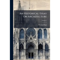 (영문도서)An Historical Essay On Architecture Paperback, Hutson Street Press, English, 9781023751919
