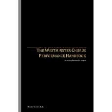 (영문도서) The Westminster Chorus Performance Handbook: An Acting Method for Singers Paperback, Alcove Publishing, English, 9781733205306