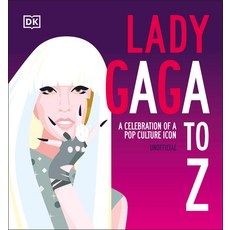 (영문도서) Lady Gaga A to Z: A Celebration of a Pop Culture Icon Hardcover, DK Publishing (Dorling Kind..., English, 9780593844175