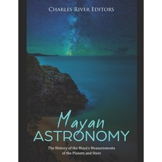 (영문도서) Mayan Astronomy: The History of the Maya's Measurements of the Planets and Stars Paperback, Independently Published, English, 9798540261340