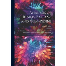 (영문도서) Analysis of Resins Balsams and Gum-Resins: The Chemistry and Pharmacognosis. for the Use of ... Paperback, Legare Street Press, English, 9781022527423