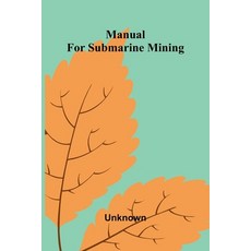 (영문도서)Manual For Submarine Mining Paperback, Alpha Edition, English, 9789373053066