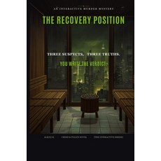 (영문도서)The Recovery Position: An Interactive Murder Mystery - One Body Three True Endings Paperback, Independently Published, English, 9798185036594