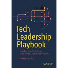 (영문도서) Tech Leadership Playbook: Building and Sustaining High-Impact Technology Teams Paperback, Apress, English, 9798868805424
