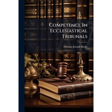 (영문도서)Competence In Ecclesiastical Tribunals Paperback, Hutson Street Press, English, 9781024691672