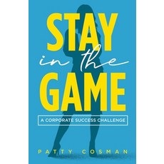 (영문도서)Stay In The Game: A Corporate Success Challenge Paperback, Independently Published, English, 9798290061931
