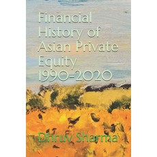 Financial History of Asian Private Equity 1990-2020 Paperback, Independently Published