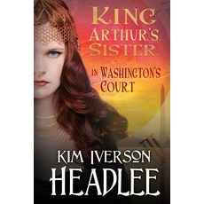 (영문도서) King Arthur's Sister in Washington's Court Paperback, Pendragon Cove Press, English, 9781949997057