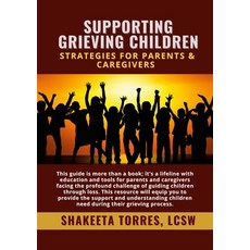 (영문도서) Supporting Grieving Children: Strategies for Parents & Caregivers Paperback, Lulu.com, English, 9781304977199