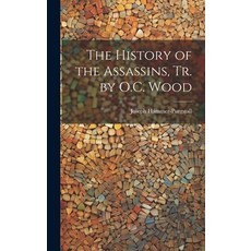 (영문도서) The History of the Assassins Tr. by O.C. Wood Hardcover, Legare Street Press, English, 9781019482209