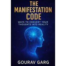 (영문도서)The Manifestation Code: Turn Your Thoughts Into Reality Paperback, Independently Published, English, 9798291633861