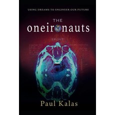 The Oneironauts: Using dreams to engineer our future Paperback, Independently Published, English, 9781720177616