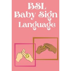 (영문도서) BSL Baby Sign Language.Educational book contains everyday signs. Paperback, Cristina Dovan, English, 9785165011566