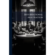 (영문도서)International Arbitration: Historical Notes and Projects National Conference at... Paperback, Nabu Press, English, 9781144914446