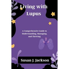 (英文圖書)Living with Lupus: A Comprehensive Guide to Understanding Managing and Thriving 平裝版, Independently Published, 英文