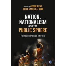 Nation Nationalism and the Public Sphere: Religious Politics in India Hardcover, Sage Publications Pvt. Ltd