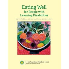 (영문도서)Eating Well for People with Learning Disabilities: Nutrition and Practical Guide... Paperback, Caroline Walker Trust, English, 9781897820490 Caroline Walker Trust, English, 9781897820490