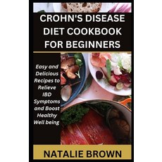 (영문도서) Crohn's Disease Diet Cookbook for Beginners: Easy and Delicious Recipes to Relieve IBD Sympto... Paperback, Independently Published, English, 9798874341169