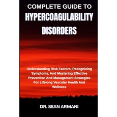 (영문도서)Complete Guide to Hypercoagulability Disorders: Understanding Risk Factors Reco... Paperback, Independently Published, English, 9798289821249