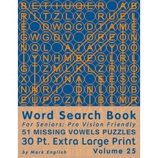 Word Search Book For Seniors: Pro Vision Friendly 51 Missing Vowels Puzzles 30 Pt. Extra Large Pri... Paperback, Independently Published