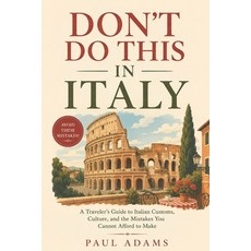 (영문도서)Don't Do This in Italy: A Traveler's Guide to Italian Customs Culture and the... Paperback, Independently Published, English, 9798181837690