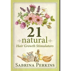 21 Natural Hair Growth Stimulators: Premium Hardcover Edition Hardcover, Blurb, English, 9781034329411