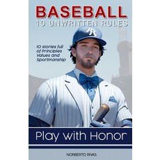 (영문도서) Baseball 10 Unwritten Rules: Play with Honor Paperback, Independently Published, English, 9798875872532