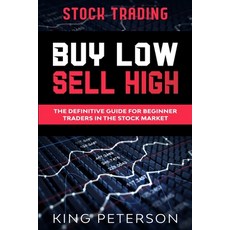 Stock Trading: BUY LOW SELL HIGH: The Definitive Guide For Beginner Traders In The Stock Market Paperback, Jw Choices