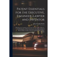 (영문도서) Patent Essentials for the Executive Engineer Lawyer and Inventor: A Rudimentary and Practic... Paperback, Legare Street Press, English, 9781022813038