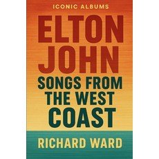 (영문도서)Iconic Albums - Elton John - Songs from the West Coast Paperback, Independently Published, English, 9798292080343