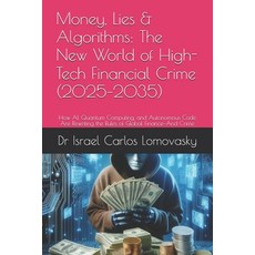 (英文圖書)Money Lies & Algorithms: The New World of High-Tech Financial Crime (2025-2035)... 平裝版, Independently Published, 英文