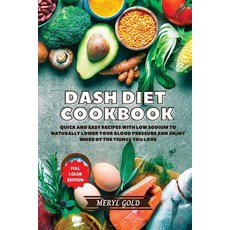 (영문도서) Dash Diet Cookbook: Quick and Easy Recipes With Low Sodium To Naturally Lower Your Blood Pres... Paperback, Meryl Gold, English, 9781801886079