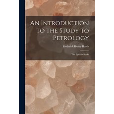(영문도서) An Introduction to the Study to Petrology: The Igneous Rocks Paperback, Legare Street Press, English, 9781016549004