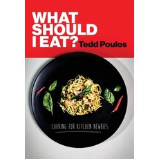 (영문도서) What Should I Eat? Cooking for Kitchen Newbies Paperback, Tedd Poulos, English, 9780645666502