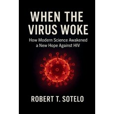 (영문도서)When the Virus Woke: How Modern Science Awakened a New Hope Against HIV Paperback, Independently Published, English, 9798272664952