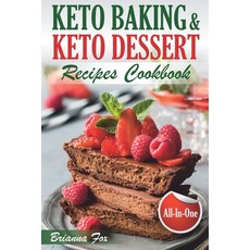 Keto Baking and Keto Dessert Recipes Cookbook: Low-Carb Cookies Fat Bombs Low-Carb Breads and Pies... Paperback, Independently Published
