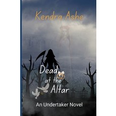 (영문도서)Dead at the Altar: An Undertaker Mystery Paperback, Createspace Independent Pub..., English, 9781539835783