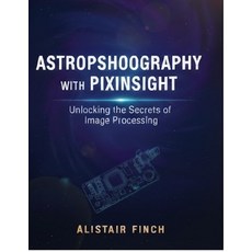 (英文圖書)Astrophotography with Pixinsight: Unlocking the Secrets of Image Processing 平裝版, Independently Published, 英文