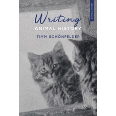 (영문도서)Writing Animal History Hardcover, Bloomsbury Academic, English, 9781350468474