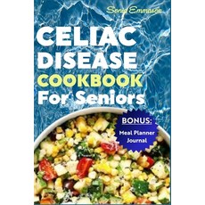 (영문도서) Celiac Disease Cookbook for Seniors: Nutritious Delicious and Easy-to-Make Gluten-Free Recip... Paperback, Independently Published, English, 9798879849189