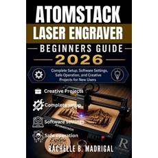 (영문도서)Atomstack Laser Engraver Beginner's Guide: Complete Setup Software Settings Sa... Paperback, Independently Published, English, 9798196055140 Independently Published, English, 9798196055140