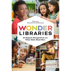 (영문도서) Wonder Libraries: 20 Expert Perspectives on What Kids Need Now Paperback, ALA Editions, English, 9798892555807