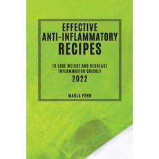 (영문도서) Effective Anti-Inflammatory Recipes 2022: To Lose Weight and Decrease Inflammation Quickly Paperback, Marla Penn, English, 9781804504161