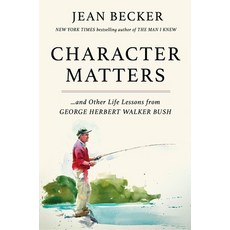 (영문도서) Character Matters: And Other Life Lessons from George Herbert Walker Bush Hardcover, Twelve, English, 9781538758571