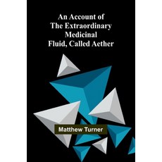 (영문도서) An Account of the Extraordinary Medicinal Fluid called Aether. Paperback, Alpha Edition, English, 9789362992079