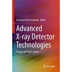 (영문도서) Advanced X-Ray Detector Technologies: Design and Applications Paperback, Springer, English, 9783030642815