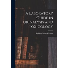 (영문도서) A Laboratory Guide in Urinalysis and Toxicology Paperback, Legare Street Press, English, 9781019145616