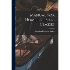 (영문도서) Manual for Home Nursing Classes [microform] Paperback, Legare Street Press, English, 9781015127067